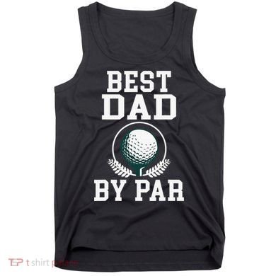 Best Dad by Par Golf Daddy Golfing Father Tank Top