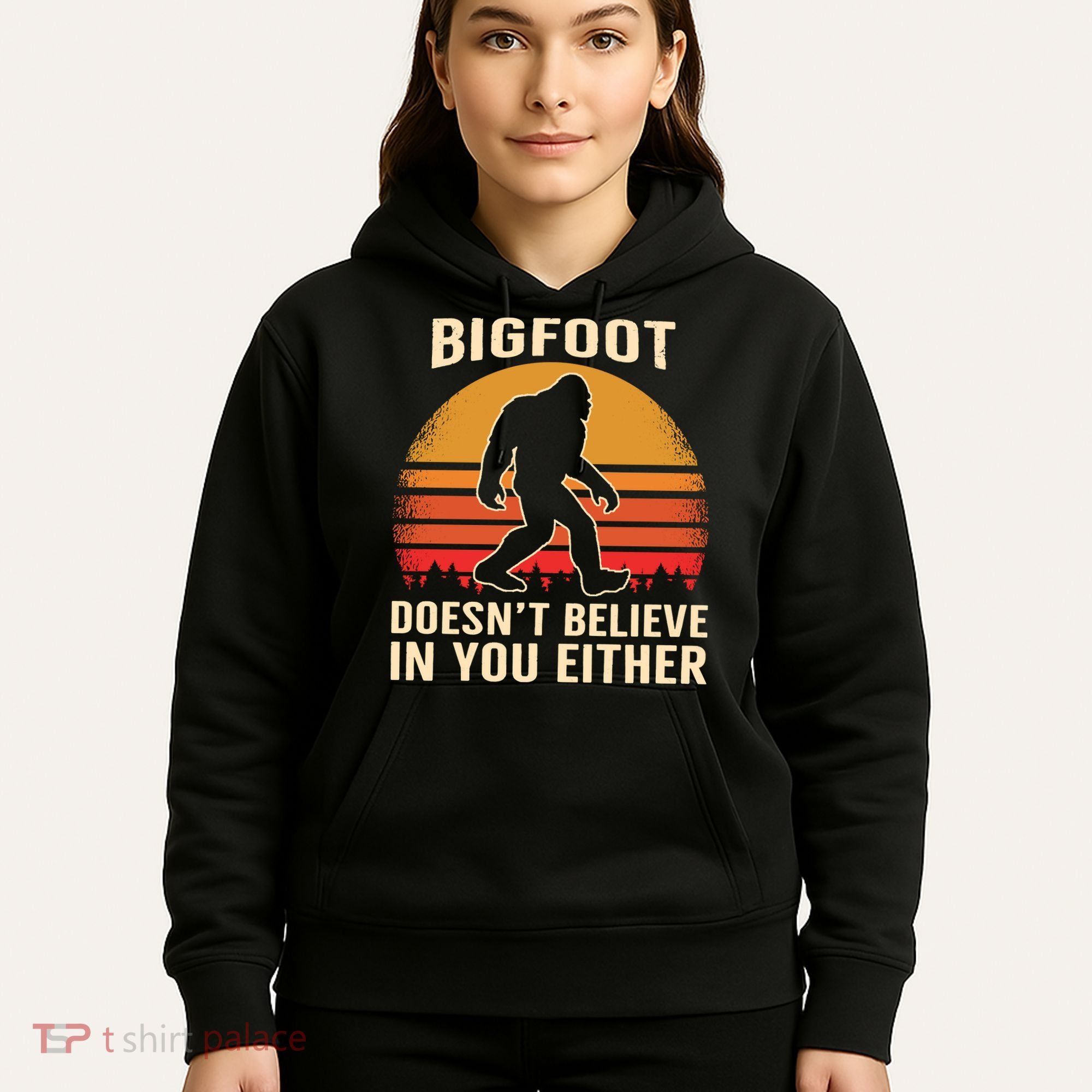 Bigfoot Doesnt Believe In You Either Bigfoot Sasquatch Retro Hoodie