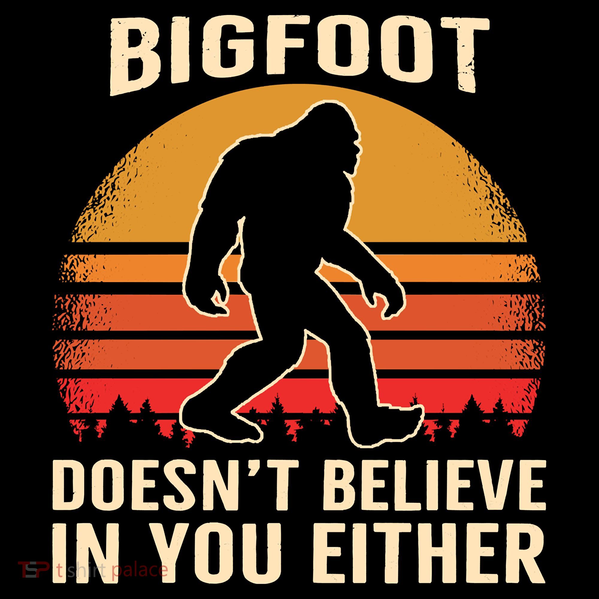 Bigfoot Doesnt Believe In You Either Bigfoot Sasquatch Retro Women's Hoodie