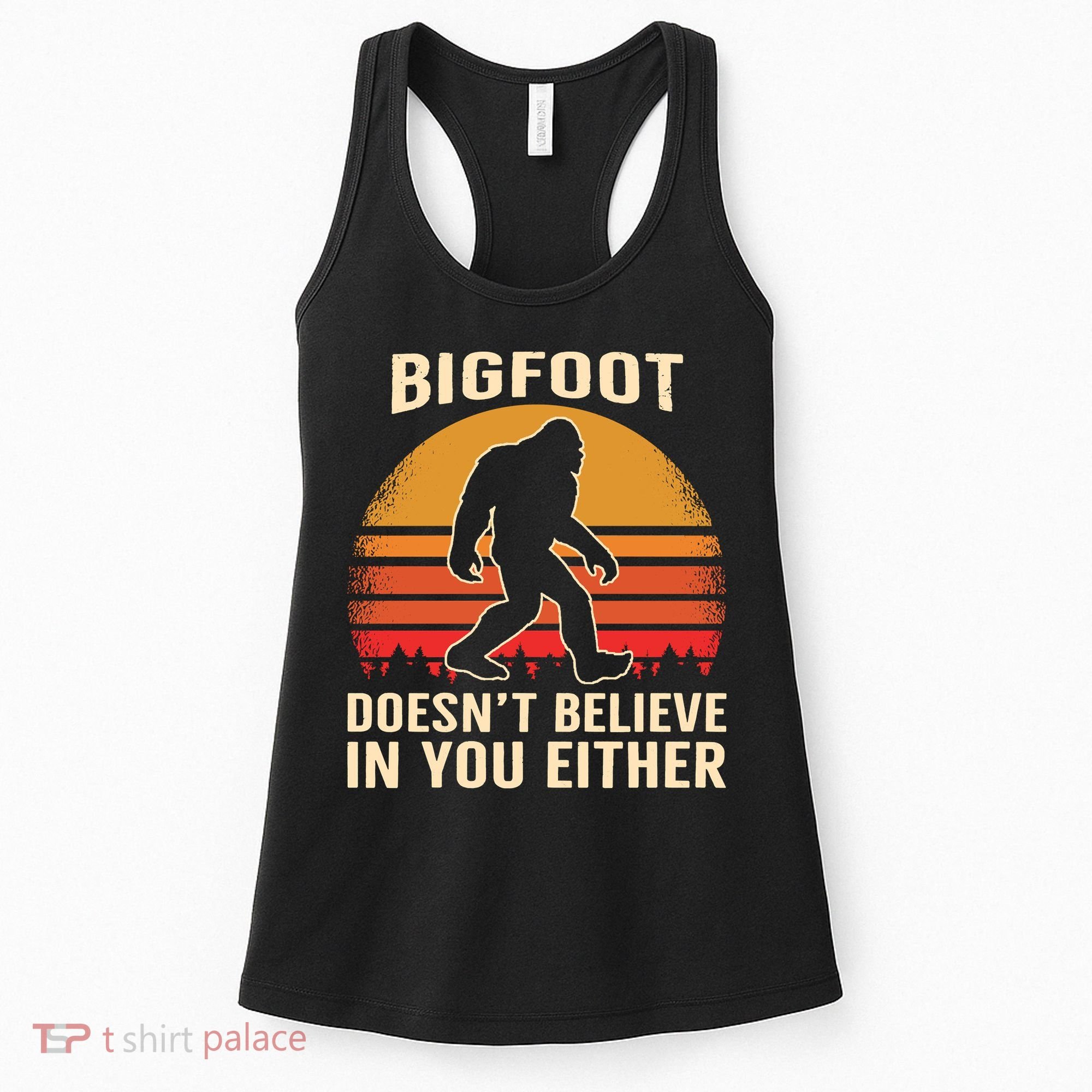 Bigfoot Doesnt Believe In You Either Bigfoot Sasquatch Retro Women's Tank Top