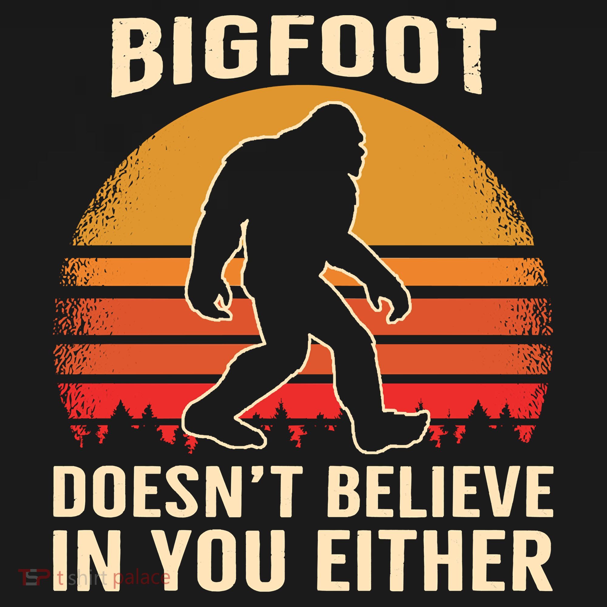 Bigfoot Doesnt Believe In You Either Bigfoot Sasquatch Retro Women's Tank Top