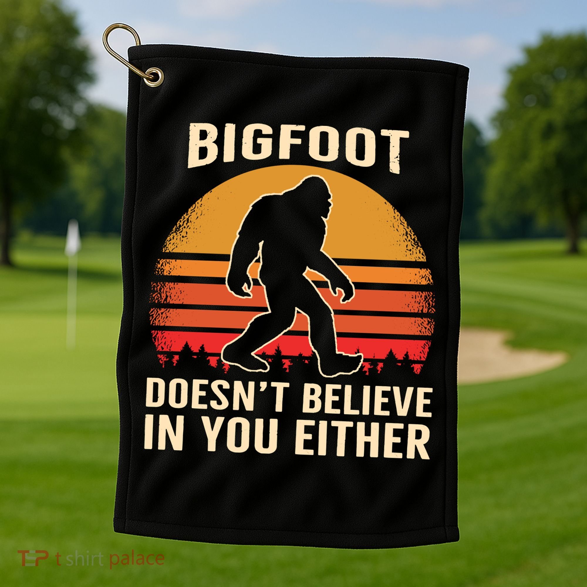 Bigfoot Doesnt Believe In You Either Bigfoot Sasquatch Retro Golf Towel