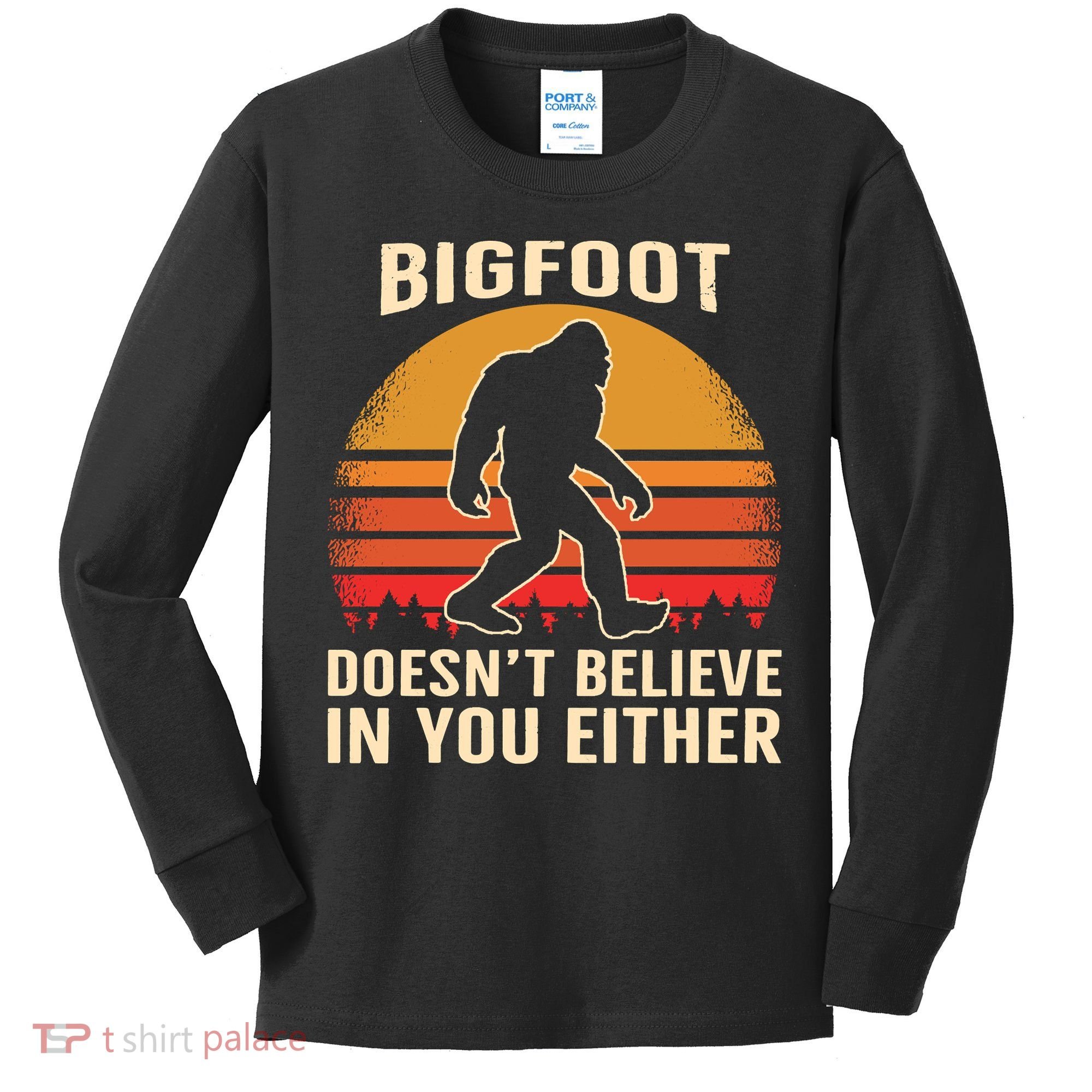 Bigfoot Doesnt Believe In You Either Bigfoot Sasquatch Retro Kids Long Sleeve Shirt
