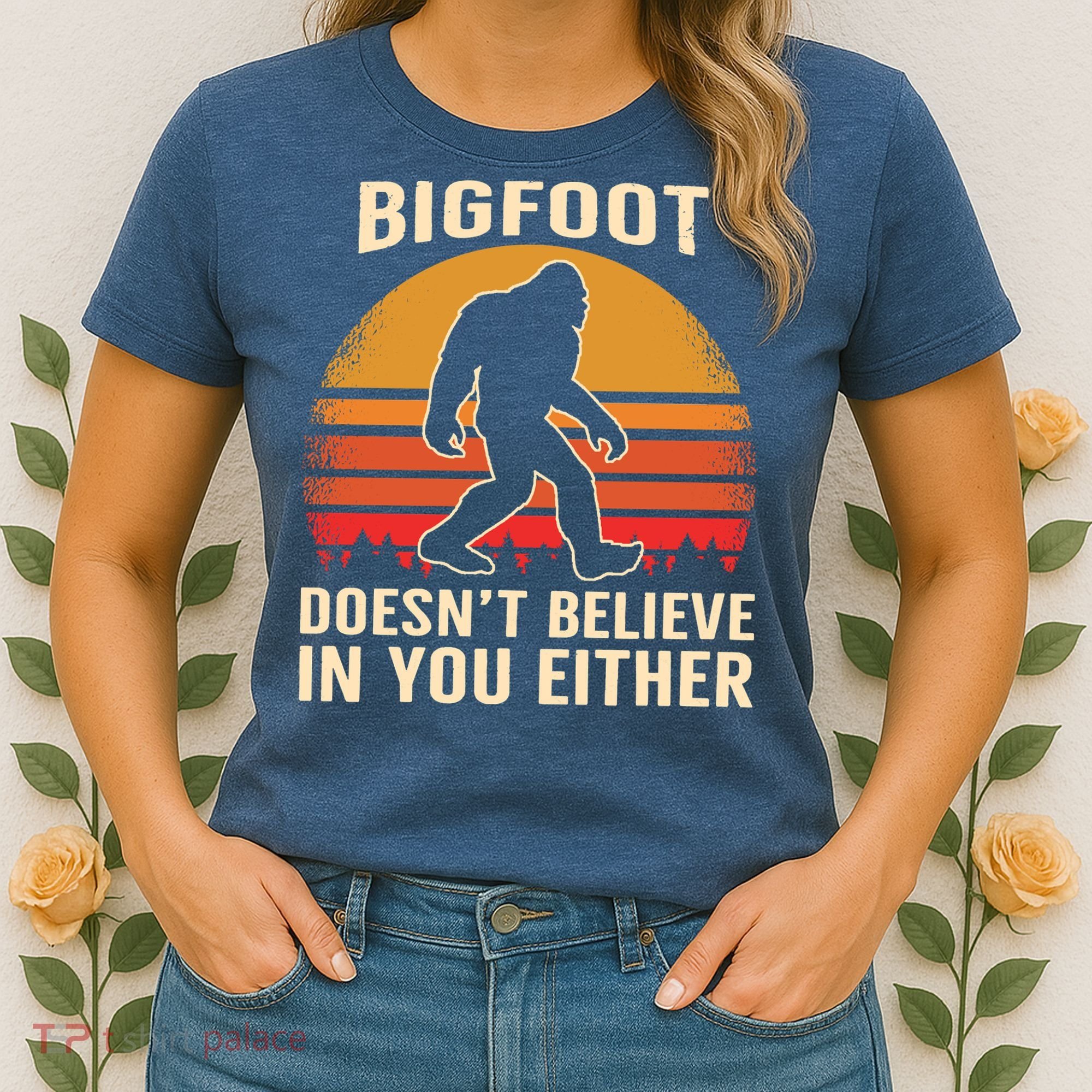 Bigfoot Doesnt Believe In You Either Bigfoot Sasquatch Retro Women's T-Shirt