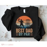 Best Dad By Par Disc Golf Dad Frisbee Golf Dad Father Gift Sweatshirt thumb 2