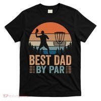 Best Dad By Par Disc Golf Dad Frisbee Golf Dad Father Gift T-Shirt thumb 0