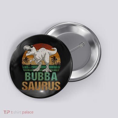 Bubbasaurus Dinosaur Bubba Saurus Vintage Father's Day Button