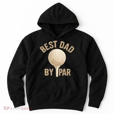 Best Dad By Par - Perfect Father's Day Gift Hoodie