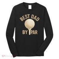 Best Dad By Par - Perfect Father's Day Gift Long Sleeve Shirt thumb 0