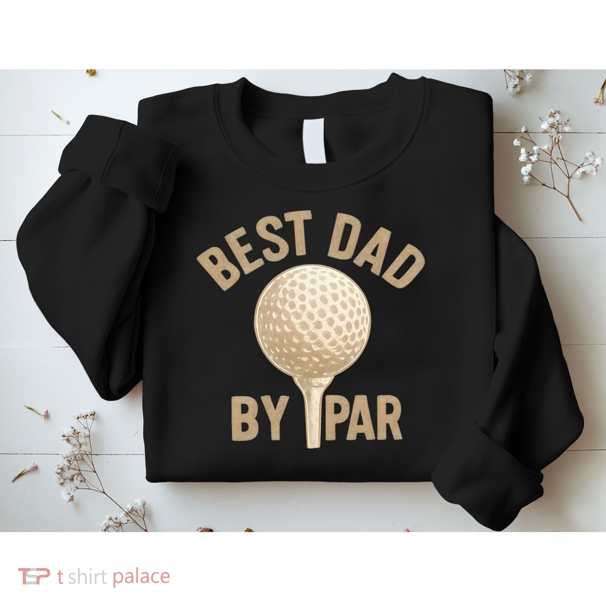 Best Dad By Par - Perfect Father's Day Gift Sweatshirt