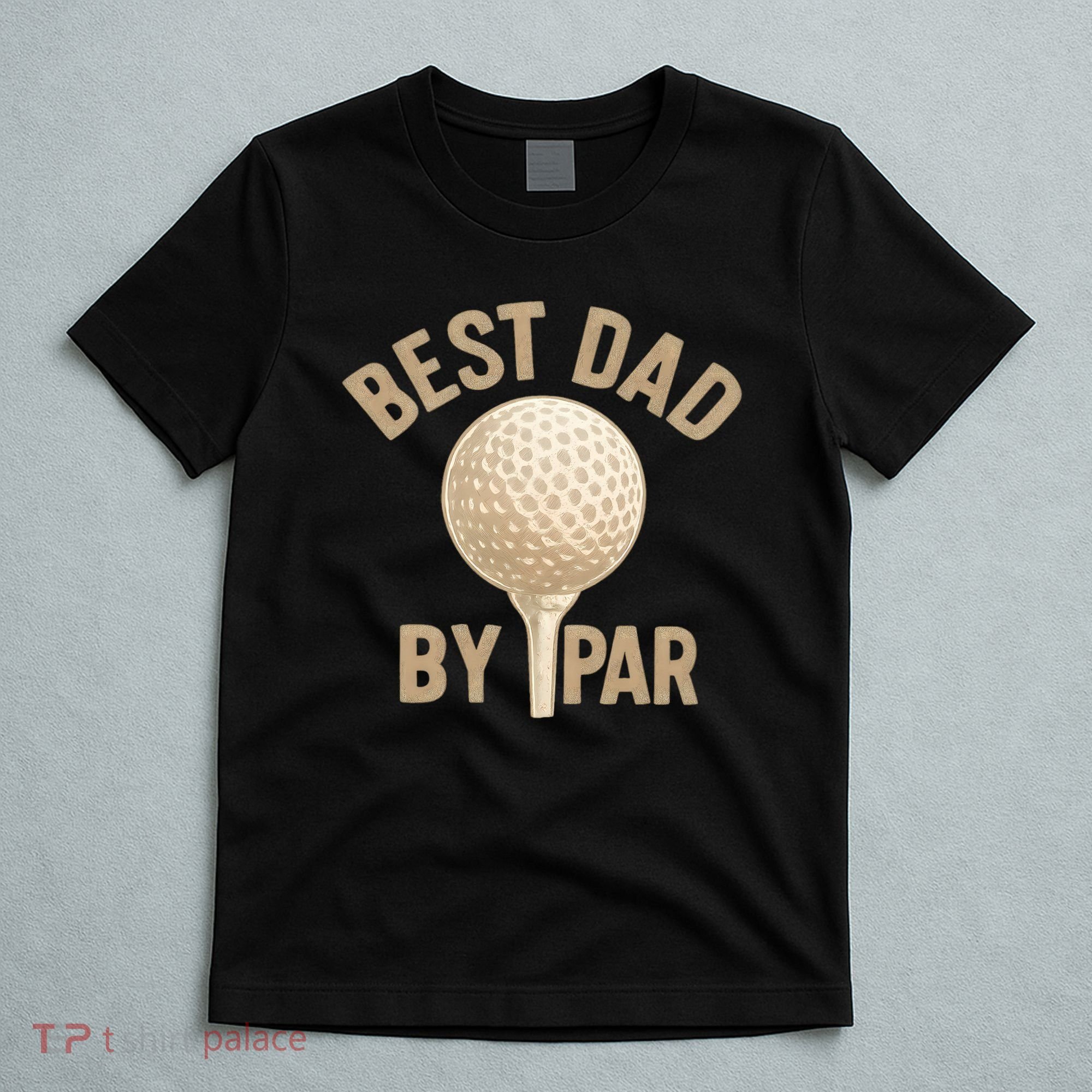 Best Dad By Par - Perfect Father's Day Gift T-Shirt