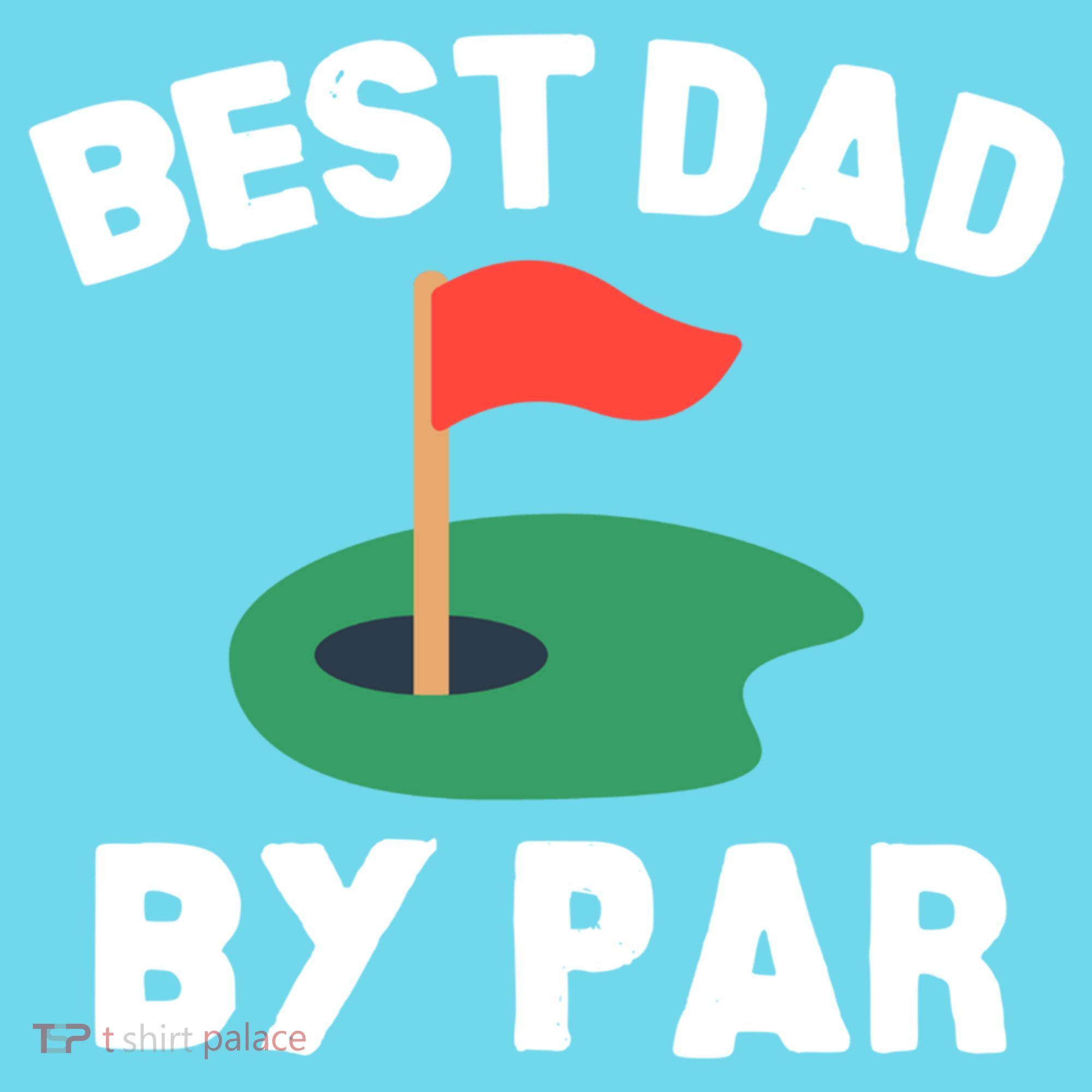 Best Dad By Par Golf Humor Father Gift Long Sleeve Shirt