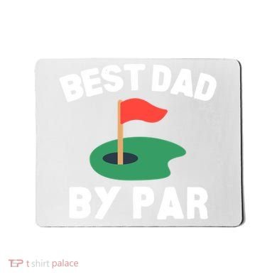 Best Dad By Par Golf Humor Father Gift Mousepad