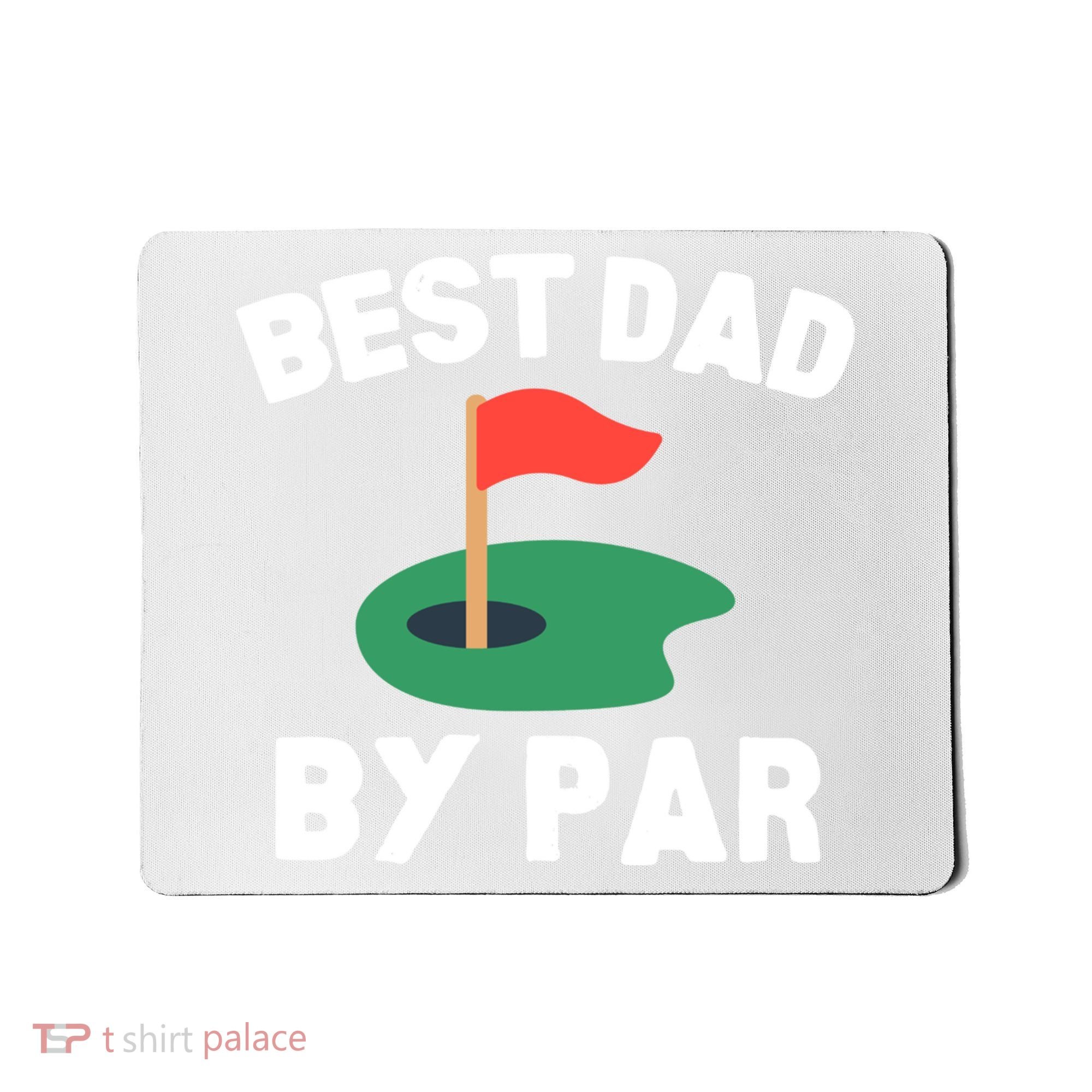 Best Dad By Par Golf Humor Father Gift Mousepad