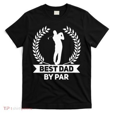 Best Dad By Par Golf Fathers Day Golfing T-Shirt