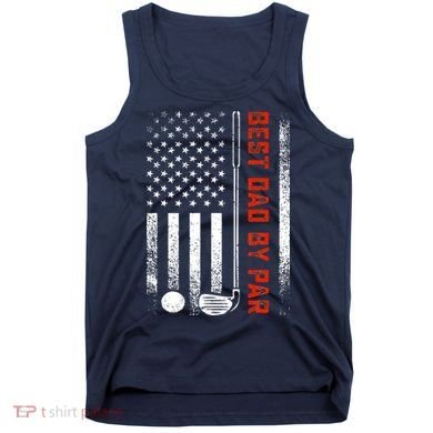 Best Dad By Par Funny Golf Daddy Fathers Day US Flag Gifts Tank Top