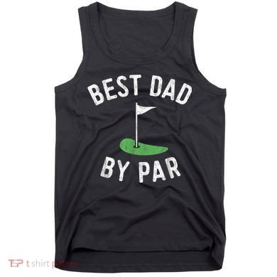 Best Dad By Par Funny Golf Fathers Day Gift Daddy Tank Top