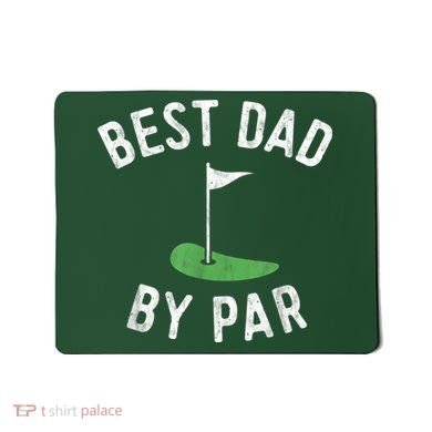 Best Dad By Par Funny Golf Fathers Day Gift Daddy Mousepad