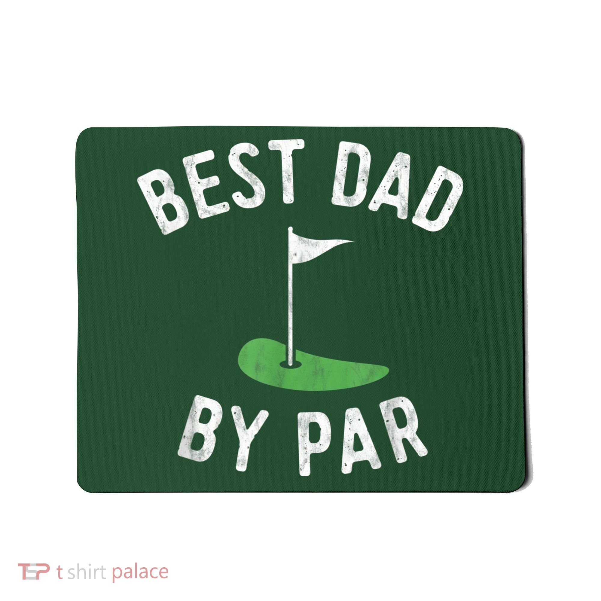 Best Dad By Par Funny Golf Fathers Day Gift Daddy Mousepad