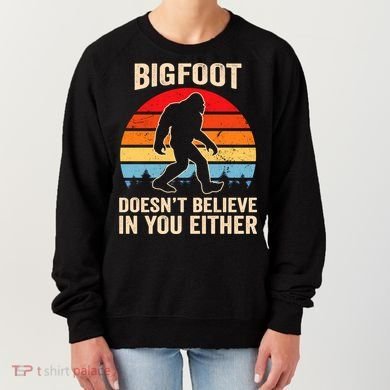 Bigfoot Doesnt Believe In You Either Bigfoot Doesn't Plus Size Women's Sweatshirt