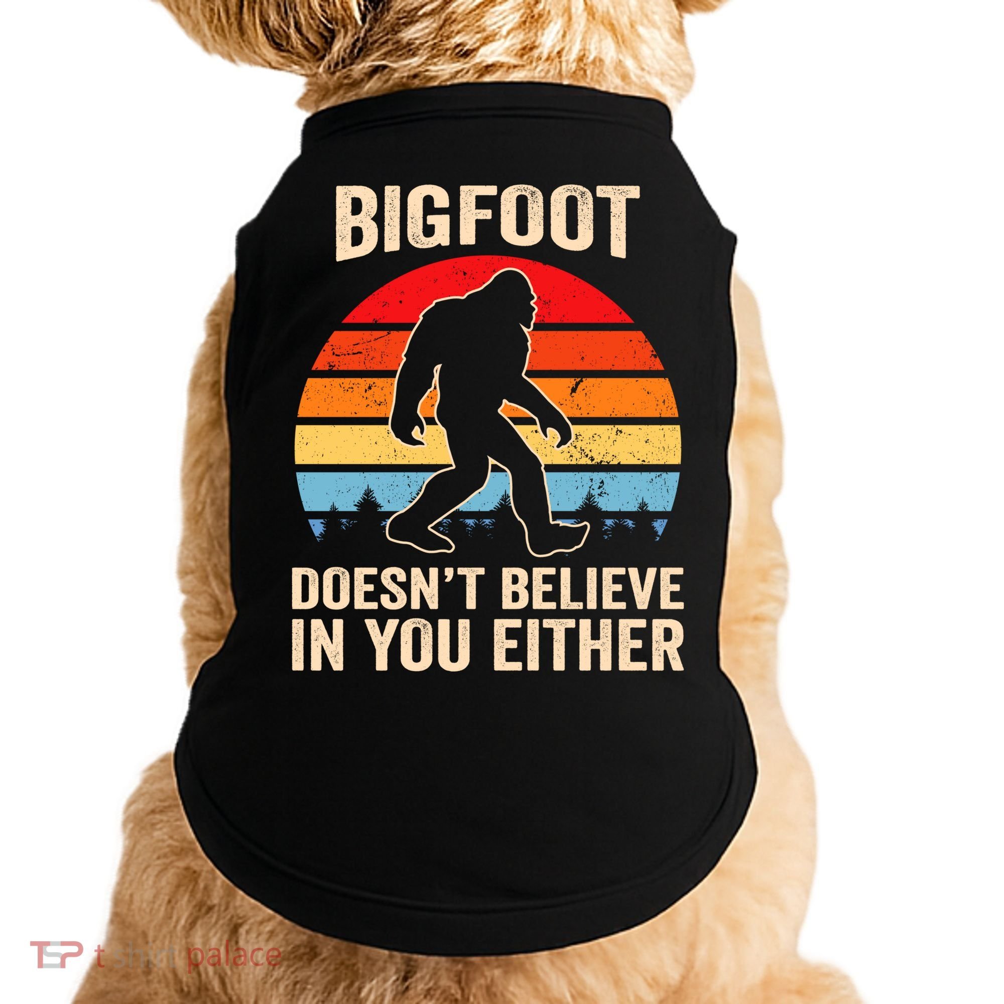 Bigfoot Doesnt Believe In You Either Bigfoot Doesn't Plus Size Doggie Tank
