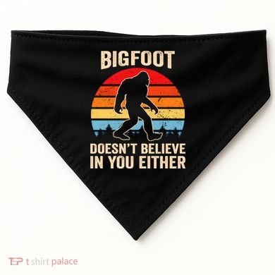 Bigfoot Doesnt Believe In You Either Bigfoot Doesn't Plus Size USA-Made Doggie Bandana