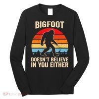Bigfoot Doesnt Believe In You Either Bigfoot Doesn't Plus Size Long Sleeve Shirt thumb 0