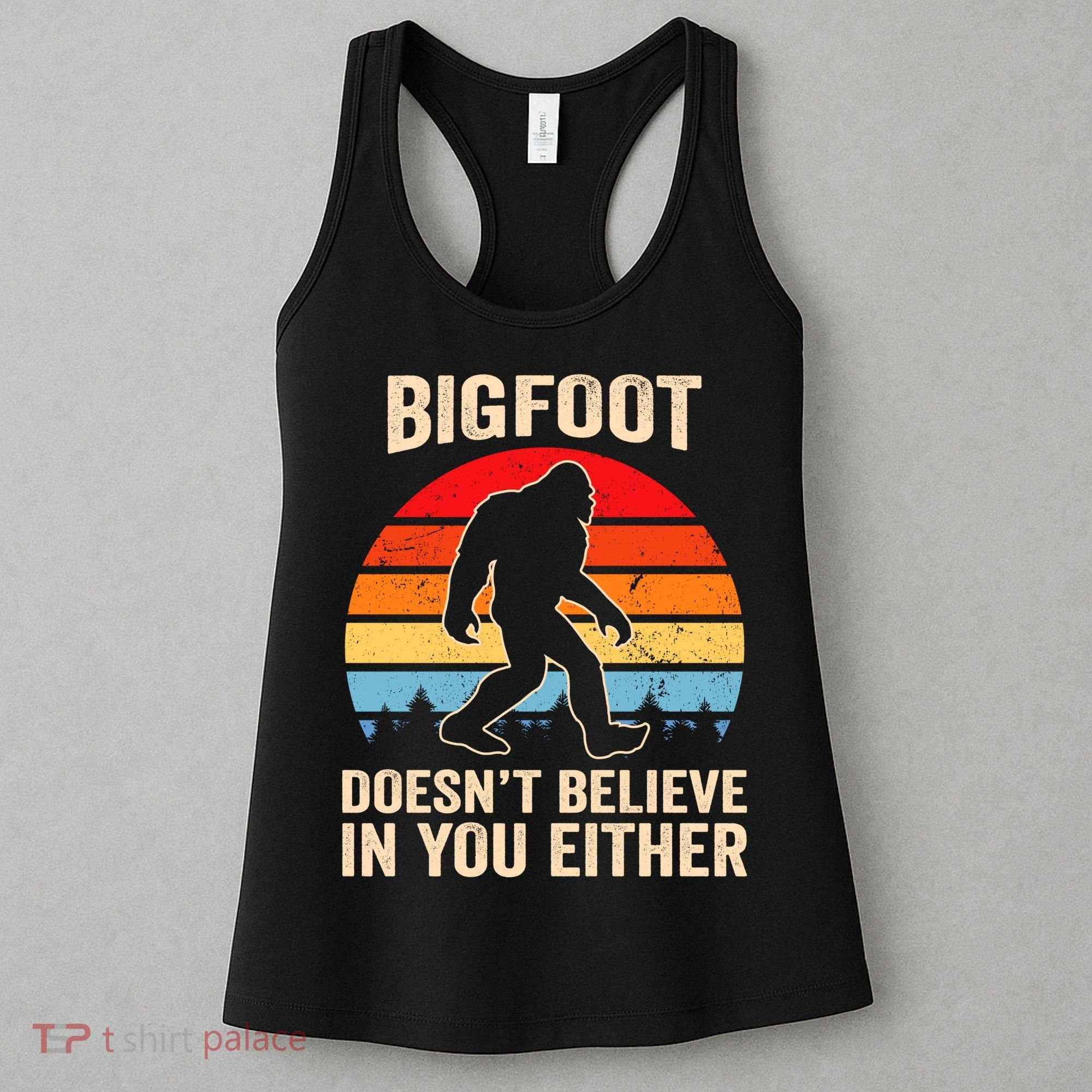 Bigfoot Doesnt Believe In You Either Bigfoot Doesn't Plus Size Women's Tank Top