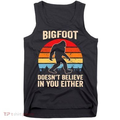 Bigfoot Doesnt Believe In You Either Bigfoot Doesn't Plus Size Tank Top