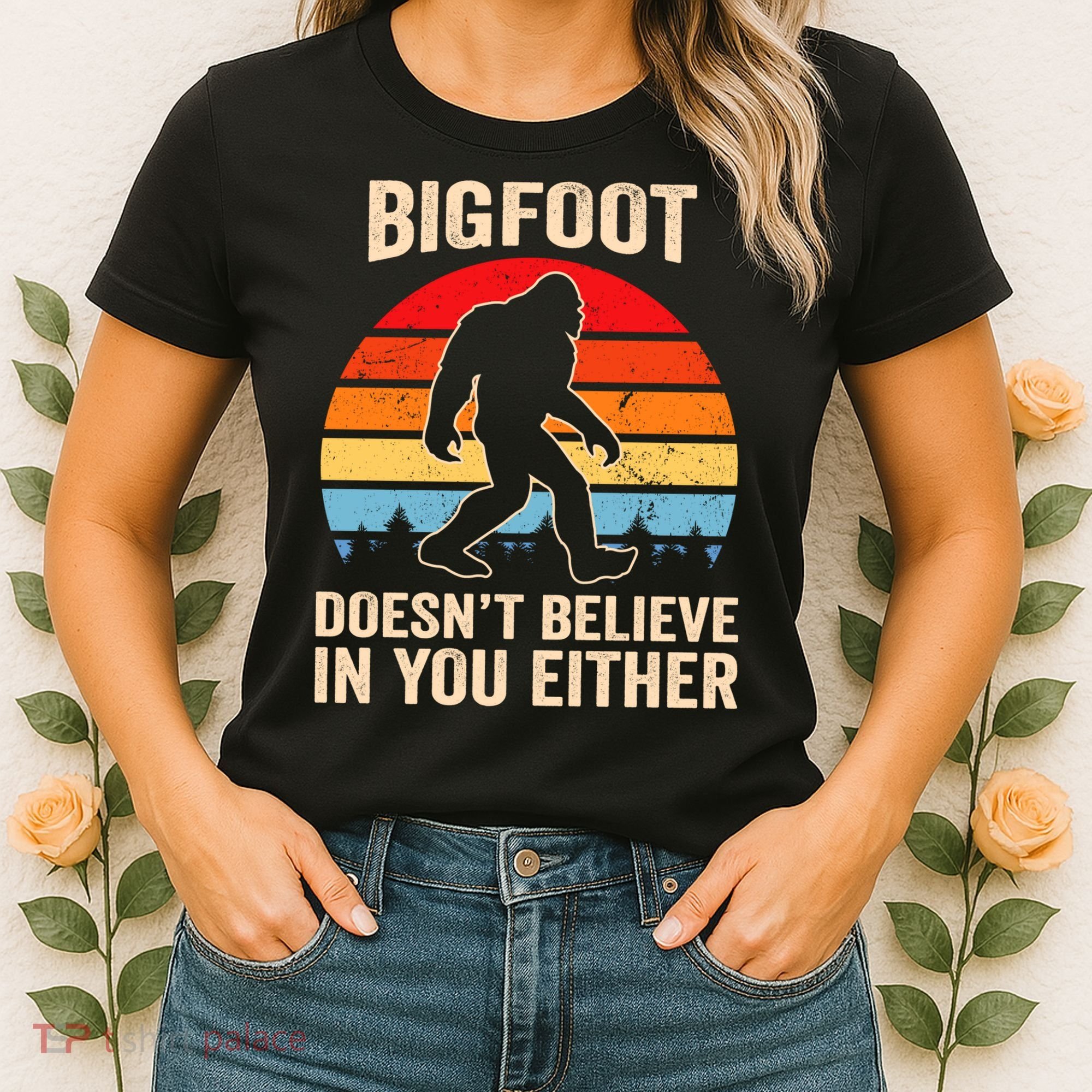 Bigfoot Doesnt Believe In You Either Bigfoot Doesn't Plus Size Women's T-Shirt