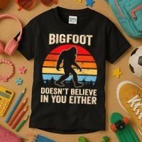 Bigfoot Doesnt Believe In You Either Bigfoot Doesn't Plus Size Kids T-Shirt thumb 3