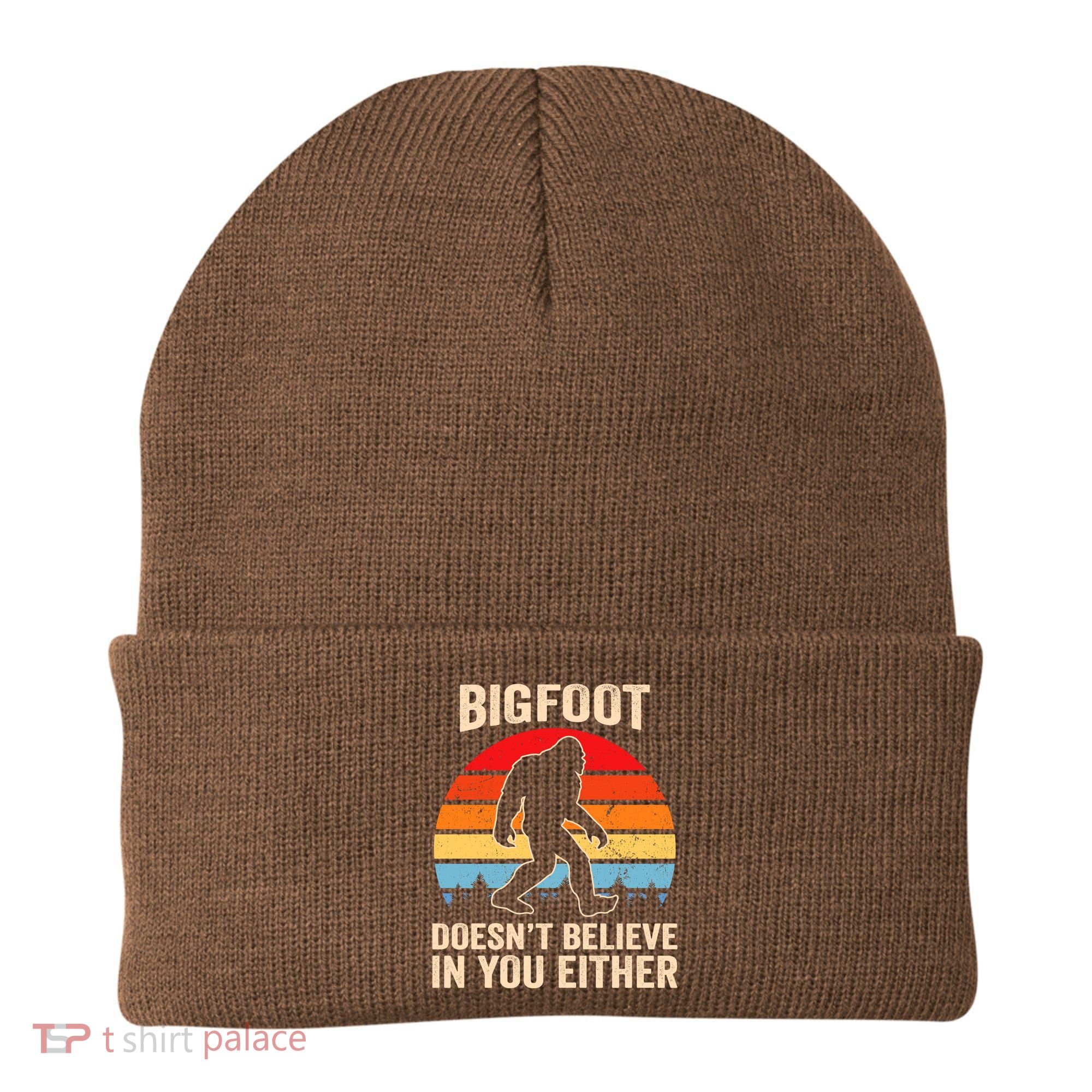 Bigfoot Doesnt Believe In You Either Bigfoot Doesn't Plus Size Beanie