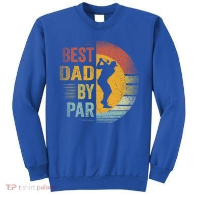 Best Dad By Par Golfing Golfer FatherS Day Golf Lover Gift Sweatshirt