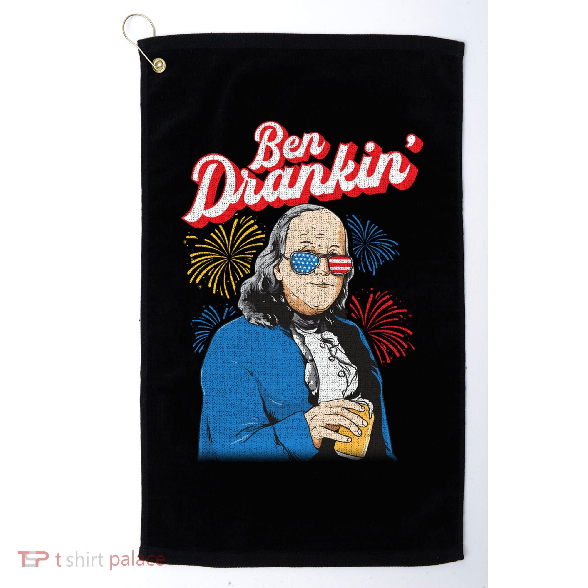 Ben Drankin’ Benjamin Drankin July 4th Ben Drankin Great Gift Golf Towel