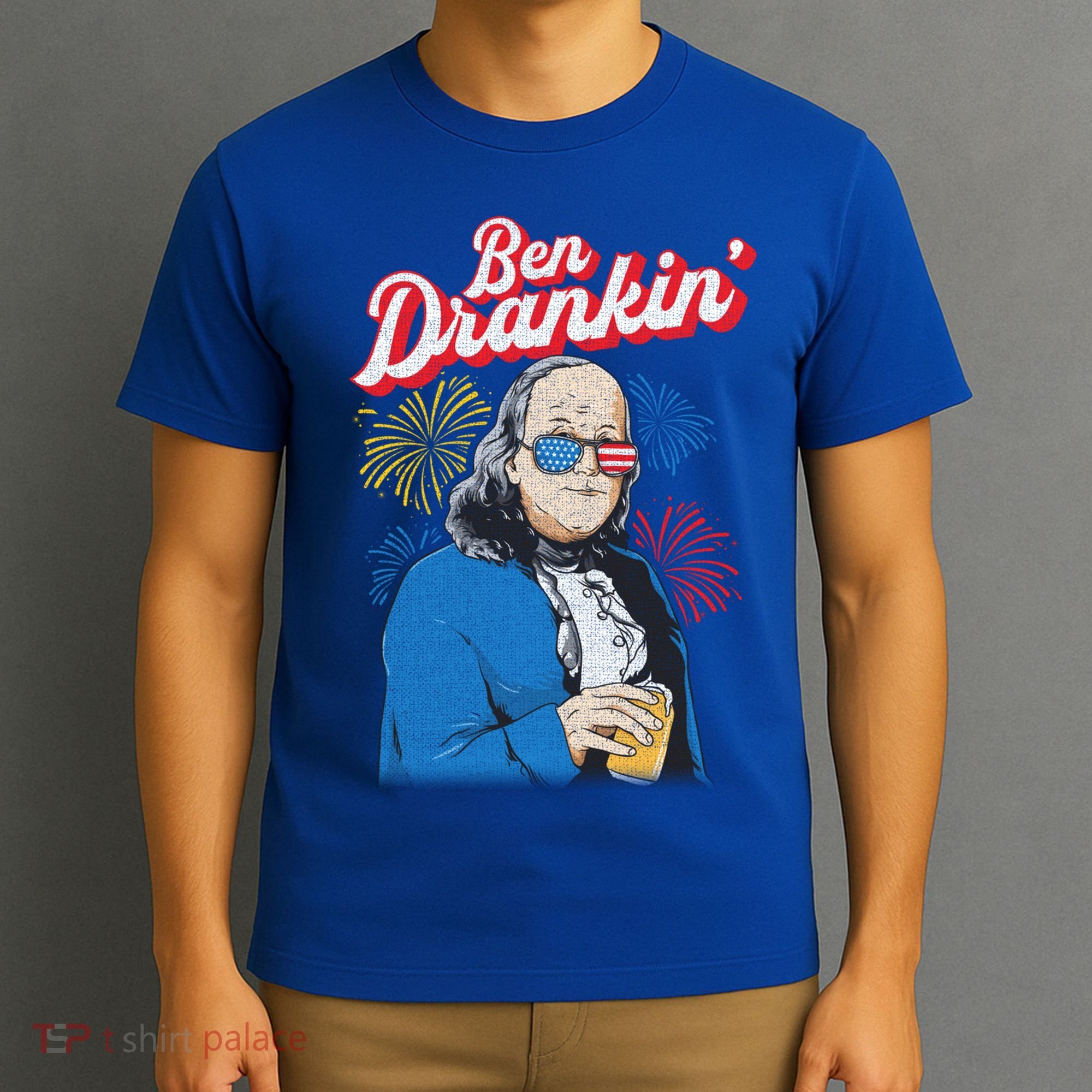 Ben Drankin’ Benjamin Drankin July 4th Ben Drankin Great Gift T-Shirt