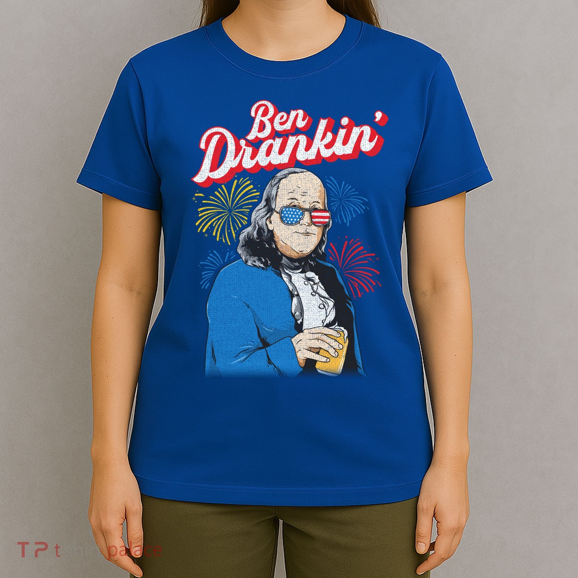 Ben Drankin’ Benjamin Drankin July 4th Ben Drankin Great Gift T-Shirt