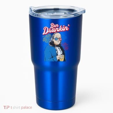 Ben Drankin’ Benjamin Drankin July 4th Ben Drankin Great Gift Tumbler
