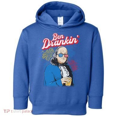Ben Drankin’ Benjamin Drankin July 4th Ben Drankin Great Gift Toddler Hoodie