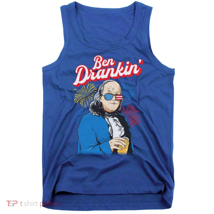 Ben Drankin’ Benjamin Drankin July 4th Ben Drankin Great Gift Tank Top