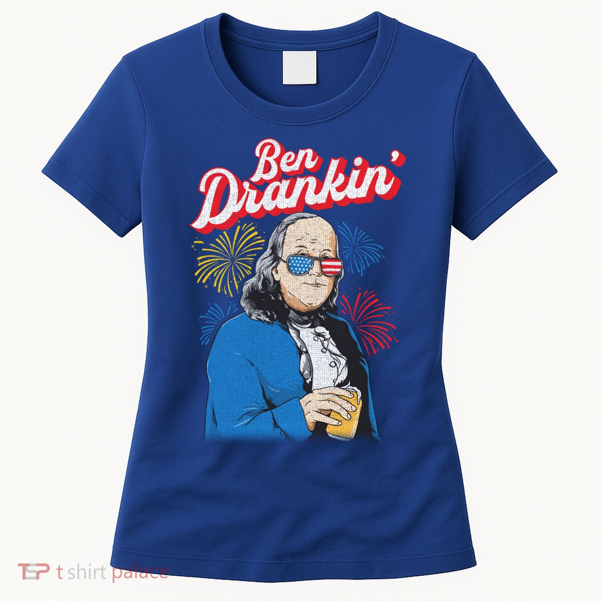 Ben Drankin’ Benjamin Drankin July 4th Ben Drankin Great Gift Women's T-Shirt