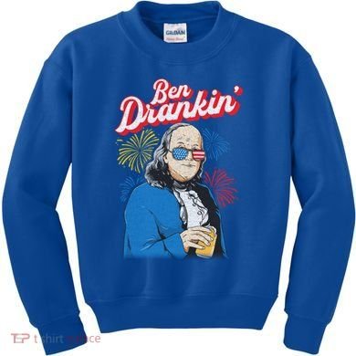 Ben Drankin’ Benjamin Drankin July 4th Ben Drankin Great Gift Kids Sweatshirt