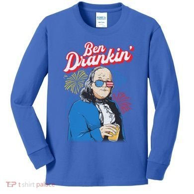 Ben Drankin’ Benjamin Drankin July 4th Ben Drankin Great Gift Kids Long Sleeve Shirt