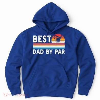Best Dad By Par Golf Funny Golf Golfing FatherS Day Golfer Great Gift Hoodie