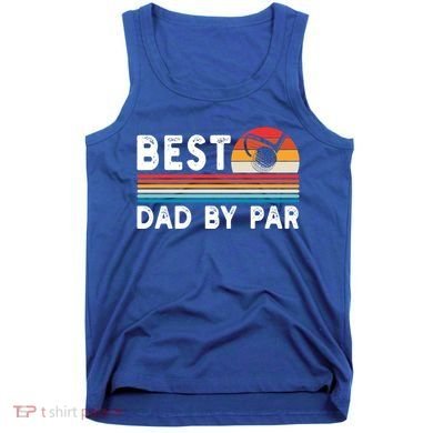 Best Dad By Par Golf Funny Golf Golfing FatherS Day Golfer Great Gift Tank Top