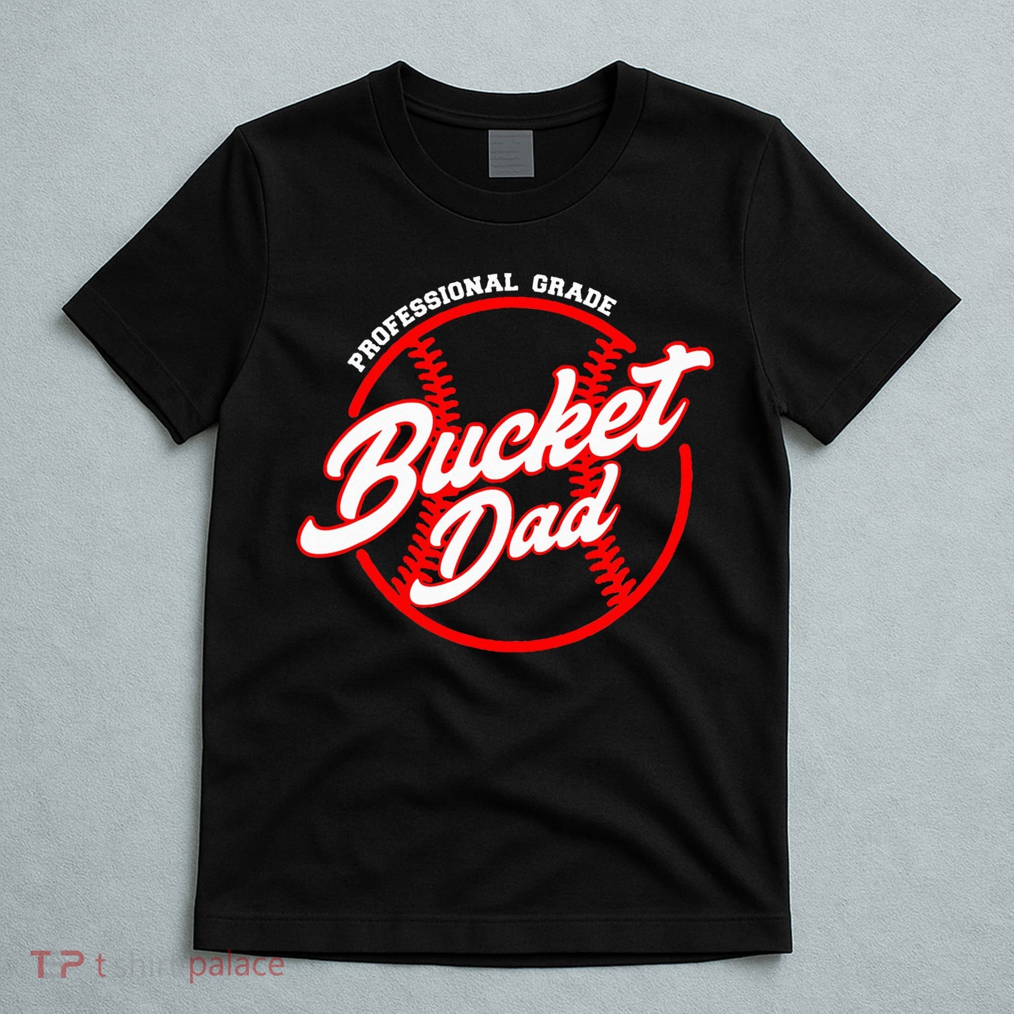 Bucket Dad Baseball Softball Pitcher Catcher T-Shirt