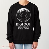 Bigfoot Doesn't Believe In You Either Sasquatch Women's Sweatshirt thumb 0