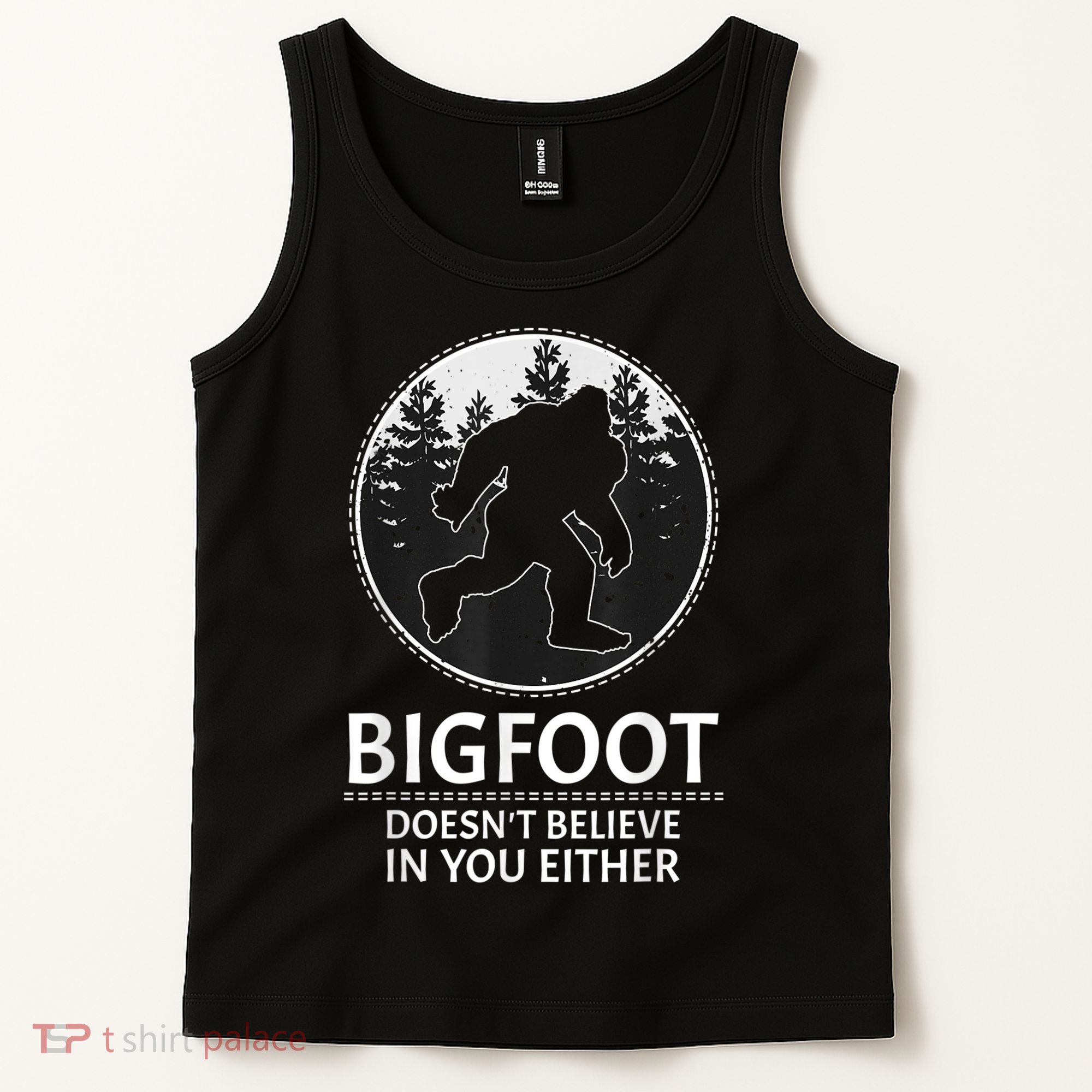 Bigfoot Doesn't Believe In You Either Sasquatch Tank Top