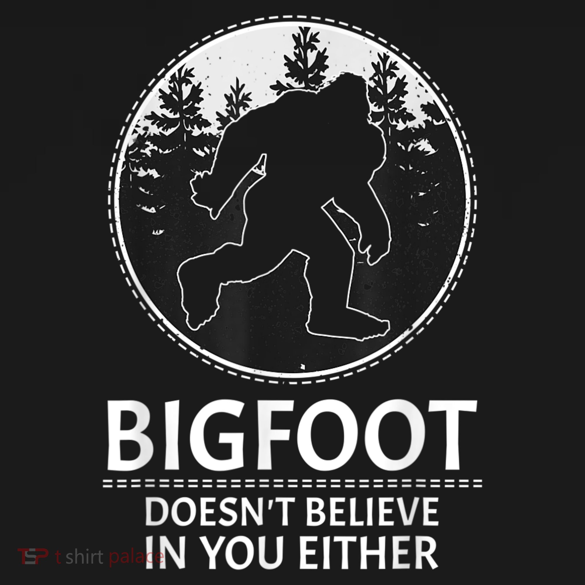 Bigfoot Doesn't Believe In You Either Sasquatch Tank Top