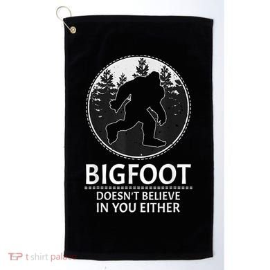 Bigfoot Doesn't Believe In You Either Sasquatch Golf Towel