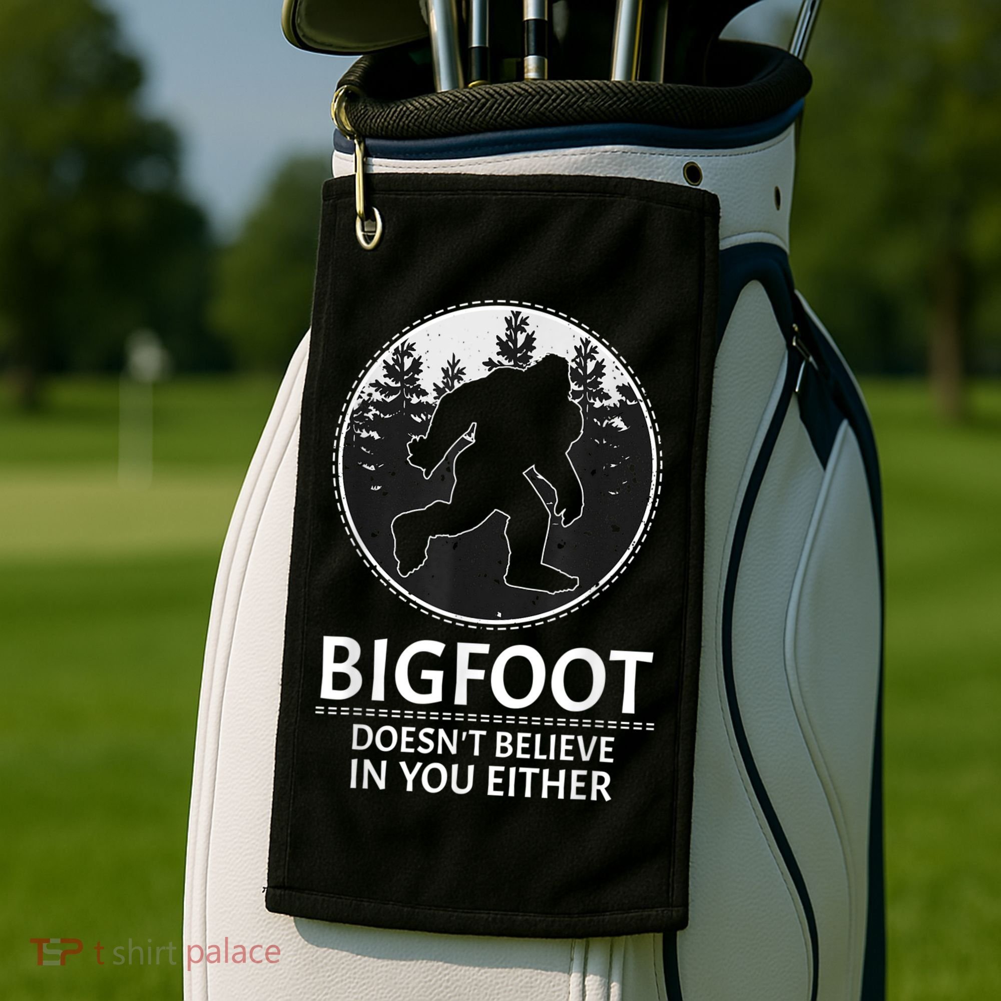 Bigfoot Doesn't Believe In You Either Sasquatch Golf Towel